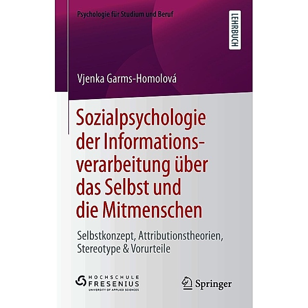 Sozialpsychologie der Informationsverarbeitung über das Selbst und die Mitmenschen / Psychologie für Studium und Beruf, Vjenka Garms-Homolová
