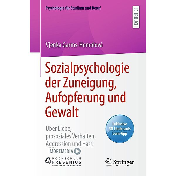 Sozialpsychologie der Zuneigung, Aufopferung und Gewalt / Psychologie für Studium und Beruf, Vjenka Garms-Homolová