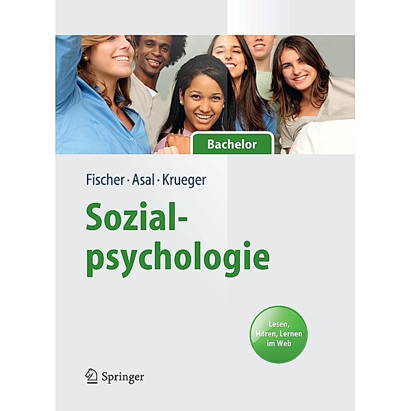 Sozialpsychologie für Bachelor / Springer-Lehrbuch, Peter Fischer, Kathrin Asal, Joachim I. Krueger