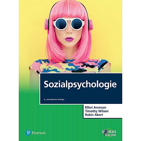 Sozialpsychologie / Pearson Studium - Psychologie, Elliot Aronson, Timothy Wilson, Robin Akert