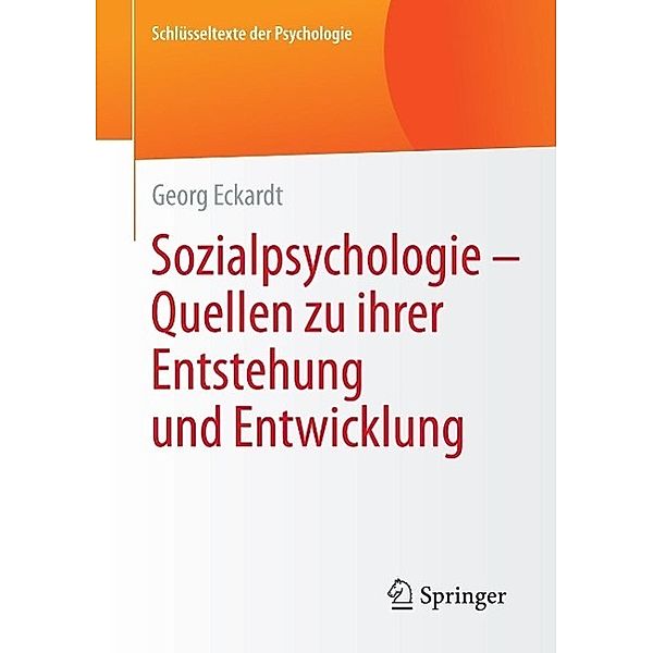 Sozialpsychologie - Quellen zu ihrer Entstehung und Entwicklung / Schlüsseltexte der Psychologie, Georg Eckardt