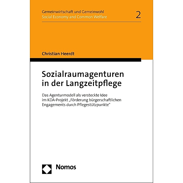 Sozialraumagenturen in der Langzeitpflege / Gemeinwirtschaft und Gemeinwohl I Social Economy and Common Welfare Bd.2, Christian Heerdt