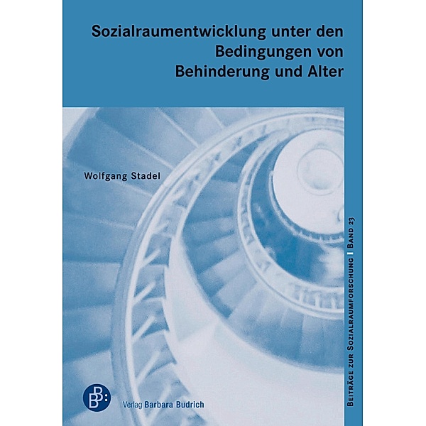 Sozialraumentwicklung unter den Bedingungen von Behinderung und Alter / Beiträge zur Sozialraumforschung Bd.23, Wolfgang Stadel