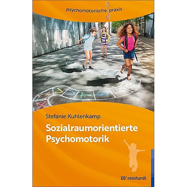 Sozialraumorientierte Psychomotorik / psychomotorische praxis, Stefanie Kuhlenkamp