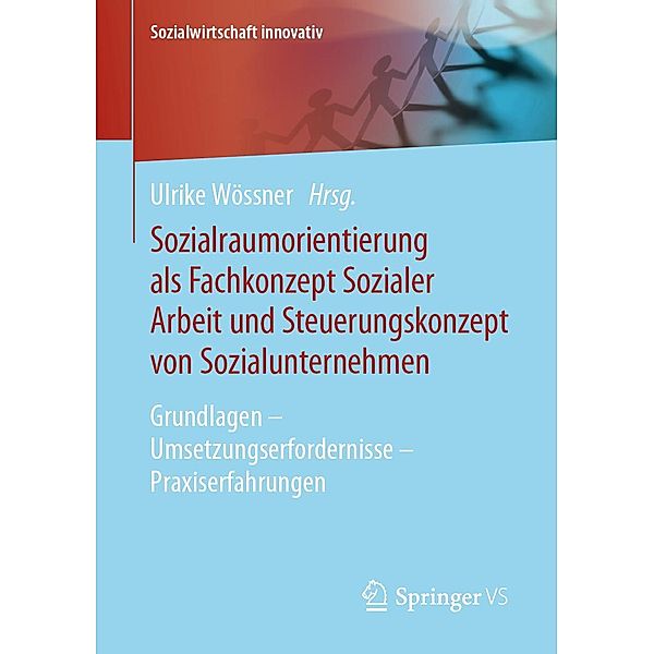 Sozialraumorientierung als Fachkonzept Sozialer Arbeit und Steuerungskonzept von Sozialunternehmen / Sozialwirtschaft innovativ