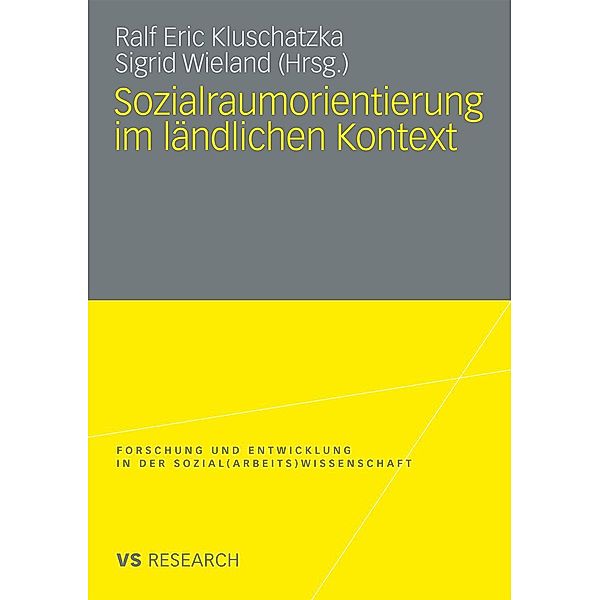 Sozialraumorientierung im ländlichen Kontext / Forschung und Entwicklung in der Sozial(arbeits)wissenschaft, Ralf Eric Kluschatzka, Sigrid Wieland