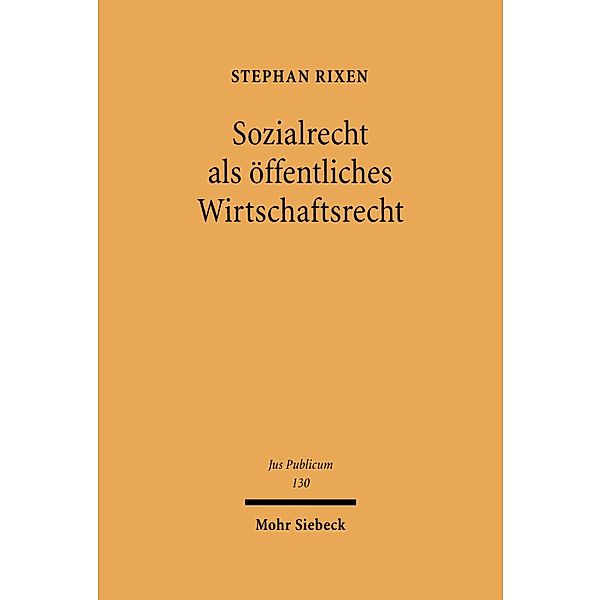 Sozialrecht als öffentliches Wirtschaftsrecht, Stephan Rixen