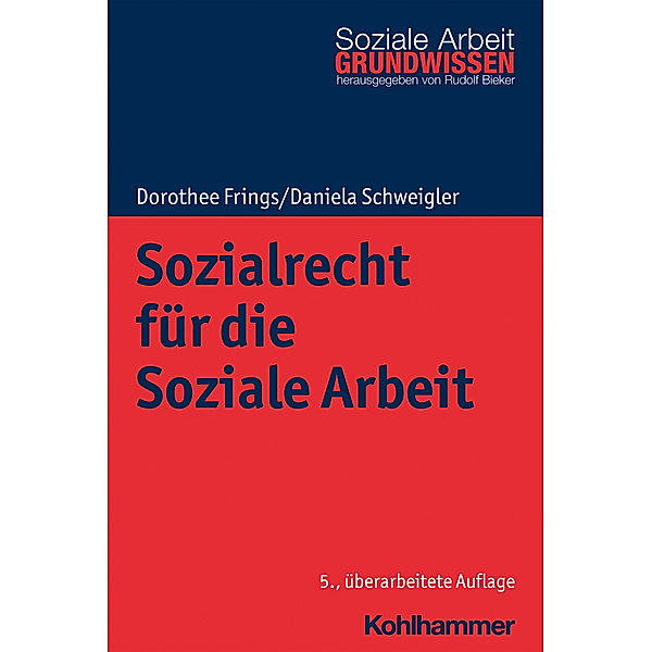 Sozialrecht für die Soziale Arbeit, Dorothee Frings, Daniela Schweigler