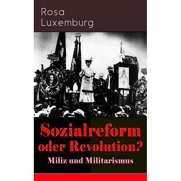 Sozialreform oder Revolution? - Miliz und Militarismus, Rosa Luxemburg