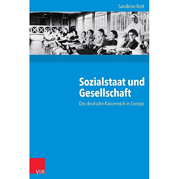 Sozialstaat und Gesellschaft / Kritische Studien zur Geschichtswissenschaft Bd.214, Sandrine Kott
