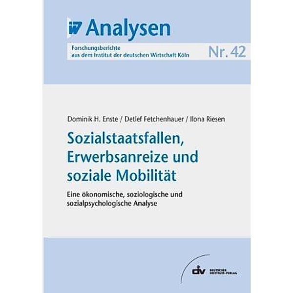 Sozialstaatsfallen, Erwerbsanreize und soziale Mobilität, Dominik H Enste, Detlef Fetchenhauser, Ilona Riesen