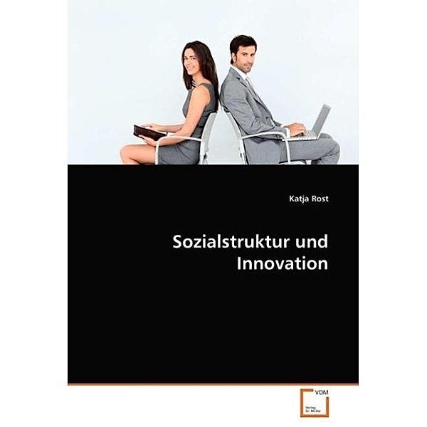 Sozialstruktur und Innovation, Katja Rost