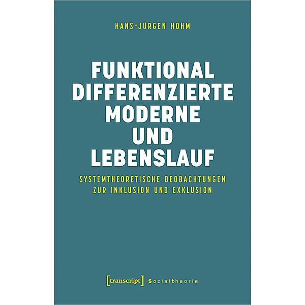 Sozialtheorie / Funktional differenzierte Moderne und Lebenslauf, Hans-Jürgen Hohm