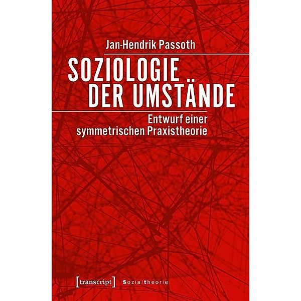 Sozialtheorie / Soziologie der Umstände, Jan-Hendrik Passoth