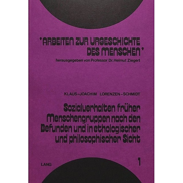 Sozialverhalten früher Menschengruppen nach den Befunden und in ethologischer und philosophischer Sicht, Klaus J. Lorenzen-Schmidt