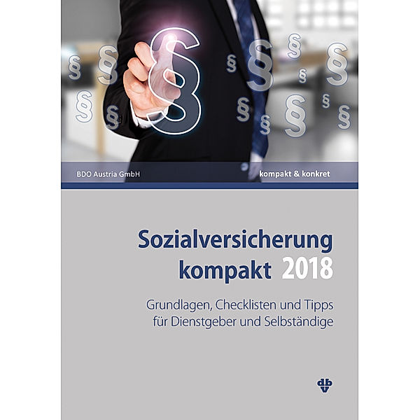 Sozialversicherung kompakt 2018 (Ausgabe Österreich), Thomas Neumann, Christian Kollegger, Katja Reichl, Philipp Sabukoschek