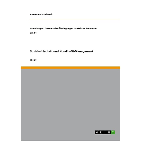 Sozialwirtschaft und Non-Profit-Management / Grundfragen, Theoretische Überlegungen, Praktische Antworten Bd.Band 4, Alfons Maria Schmidt