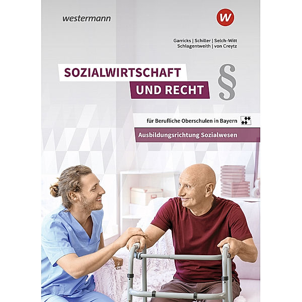 Sozialwirtschaft und Recht für Berufliche Oberschulen in Bayern, Anke Garricks, Volker von Creytz, Günter Schiller, Heidi Selch-Witt, Dirk Schlagentweith