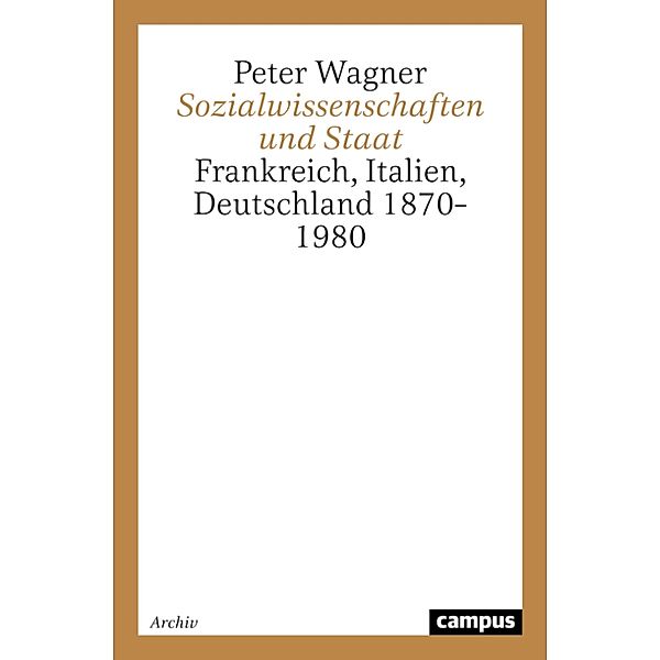 Sozialwissenschaften und Staat / Theorie und Gesellschaft Bd.17, Peter Wagner