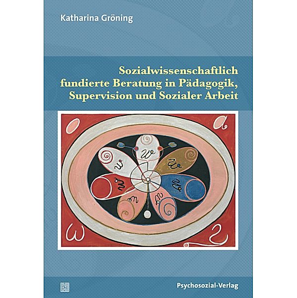 Sozialwissenschaftlich fundierte Beratung in Pädagogik, Supervision und Sozialer Arbeit, Katharina Gröning