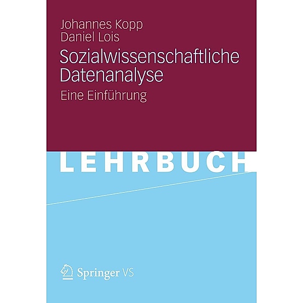 Sozialwissenschaftliche Datenanalyse, Johannes Kopp, Daniel Lois