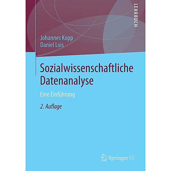 Sozialwissenschaftliche Datenanalyse, Johannes Kopp, Daniel Lois