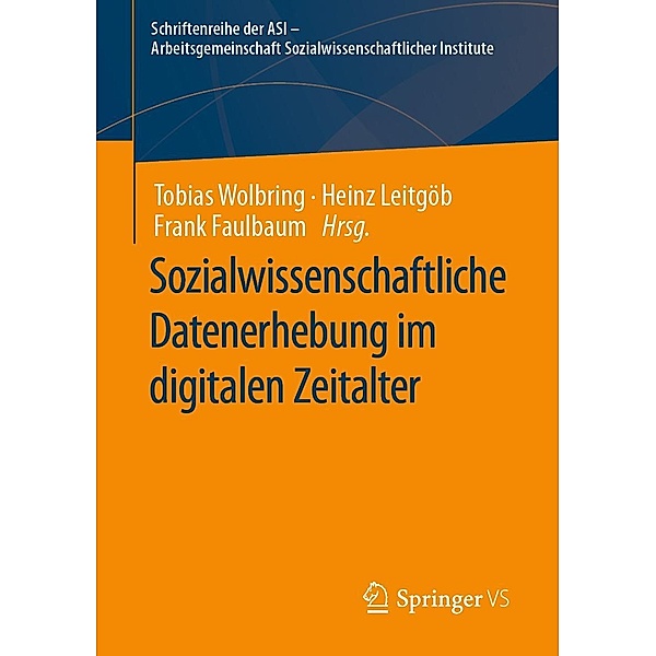 Sozialwissenschaftliche Datenerhebung im digitalen Zeitalter / Schriftenreihe der ASI - Arbeitsgemeinschaft Sozialwissenschaftlicher Institute