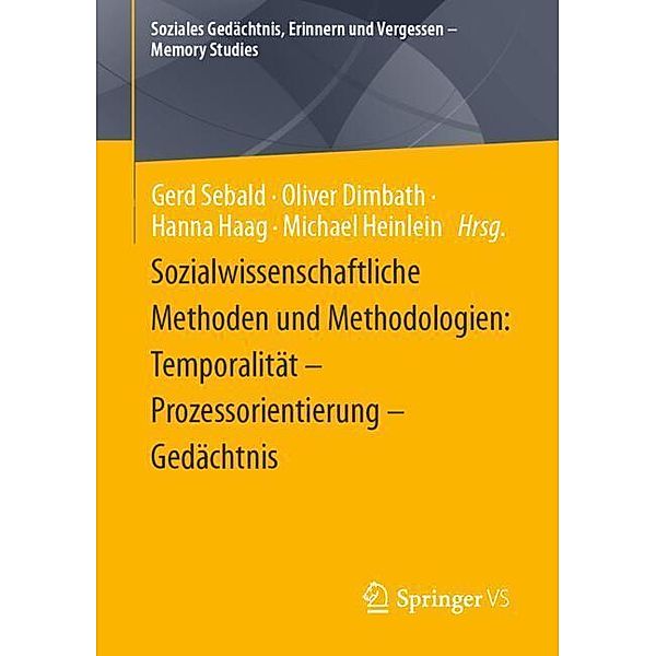 Sozialwissenschaftliche Methoden und Methodologien: Temporalität - Prozessorientierung - Gedächtnis