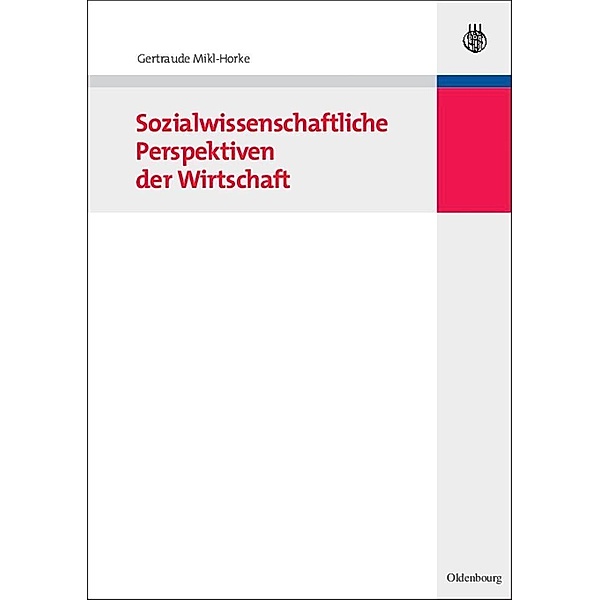 Sozialwissenschaftliche Perspektiven der Wirtschaft / Jahrbuch des Dokumentationsarchivs des österreichischen Widerstandes, Gertraude Mikl-Horke