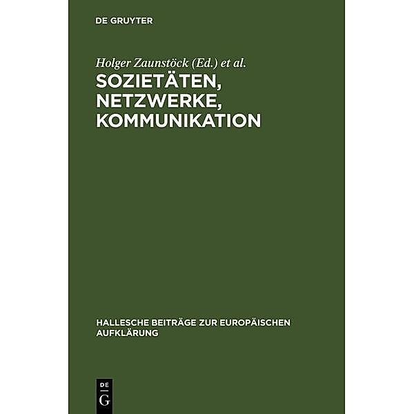 Sozietäten, Netzwerke, Kommunikation / Hallesche Beiträge zur Europäischen Aufklärung Bd.21