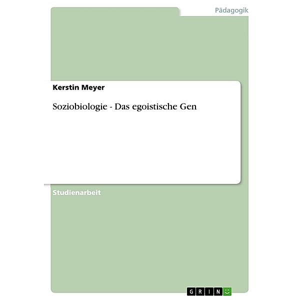 Soziobiologie - Das egoistische Gen, Kerstin Meyer