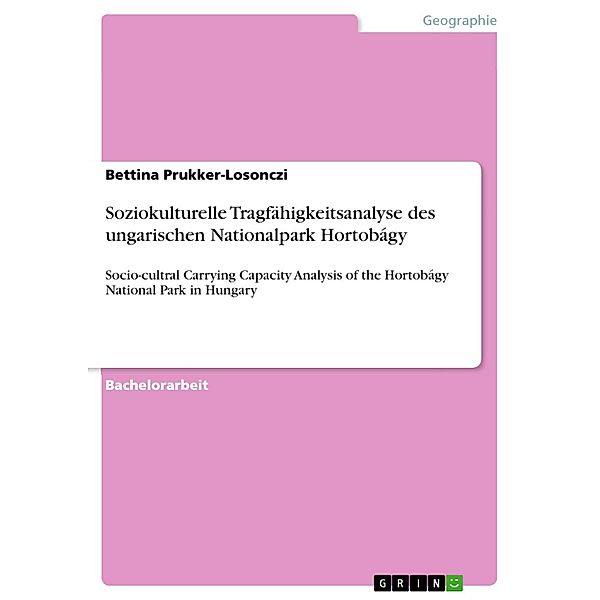 Soziokulturelle Tragfähigkeitsanalyse des ungarischen Nationalpark Hortobágy, Bettina Prukker-Losonczi