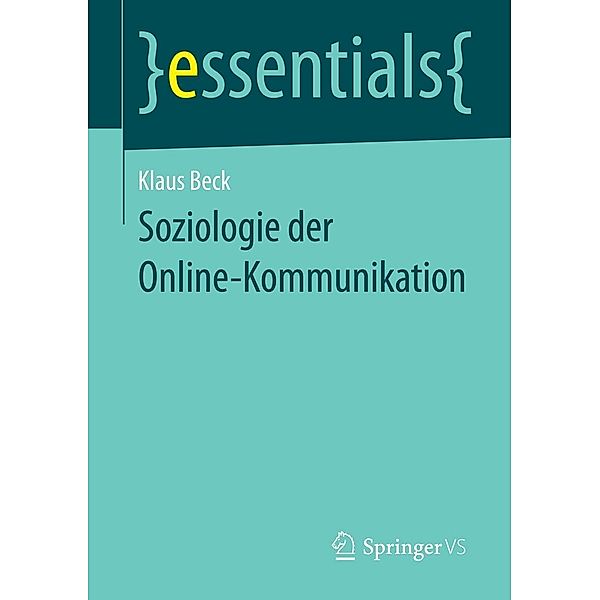 Soziologie der Online-Kommunikation / essentials, Klaus Beck