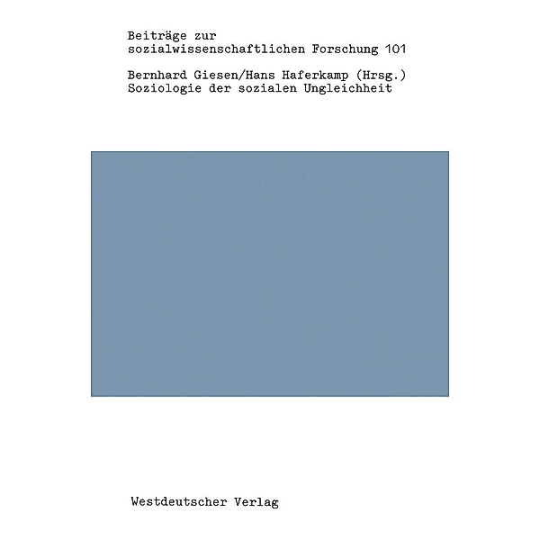 Soziologie der sozialen Ungleichheit / Beiträge zur sozialwissenschaftlichen Forschung Bd.101