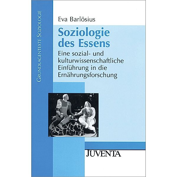 Soziologie des Essens / Grundlagentexte Soziologie, Eva Barlösius