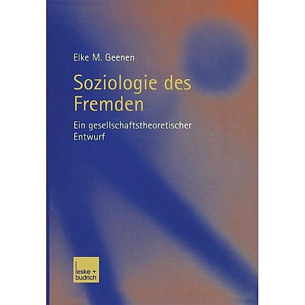 Soziologie des Fremden, Elke M. Geenen