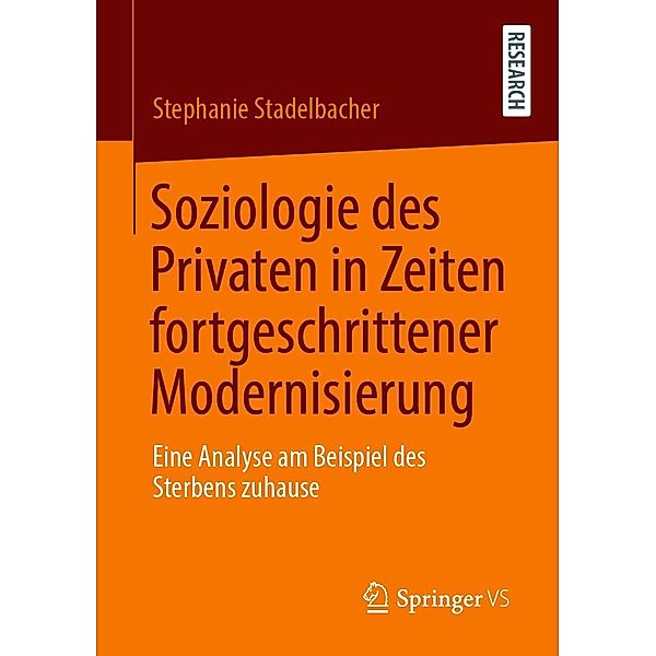 Soziologie des Privaten in Zeiten fortgeschrittener Modernisierung, Stephanie Stadelbacher