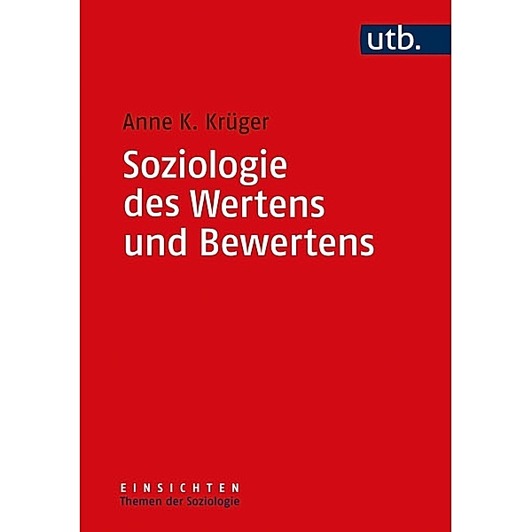 Soziologie des Wertens und Bewertens, Anne K. Krüger