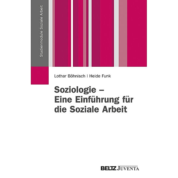 Soziologie - Eine Einführung für die Soziale Arbeit, Lothar Böhnisch, Heide Funk