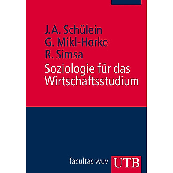 Soziologie für das Wirtschaftsstudium, Johann A. Schülein, Gertraude Mikl-Horke, Ruth Simsa