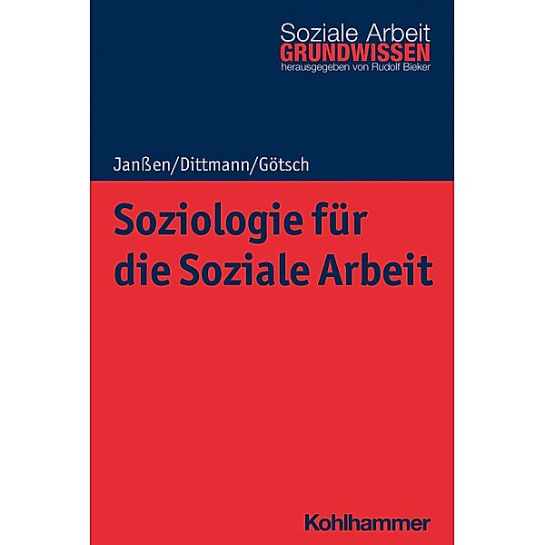 Soziologie für die Soziale Arbeit, Andrea Janssen, Jörg Dittmann, Monika Götsch