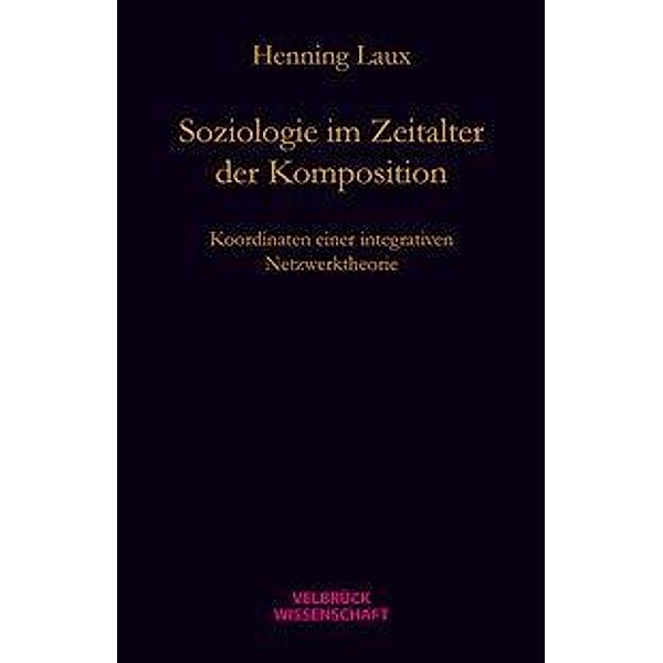 Soziologie im Zeitalter der Komposition, Henning Laux