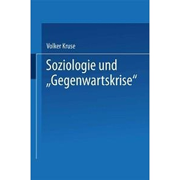 Soziologie und Gegenwartskrise / DUV Sozialwissenschaft, Volker Kruse