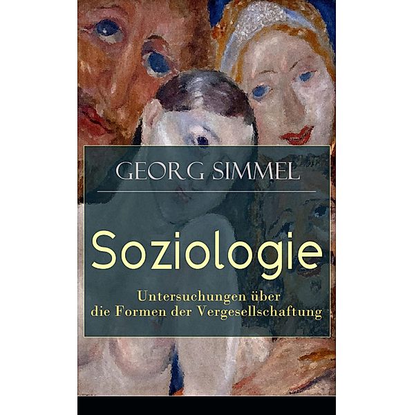 Soziologie - Untersuchungen über die Formen der Vergesellschaftung, Georg Simmel