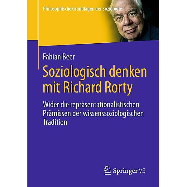 Soziologisch denken mit Richard Rorty / Philosophische Grundlagen der Soziologie, Fabian Beer