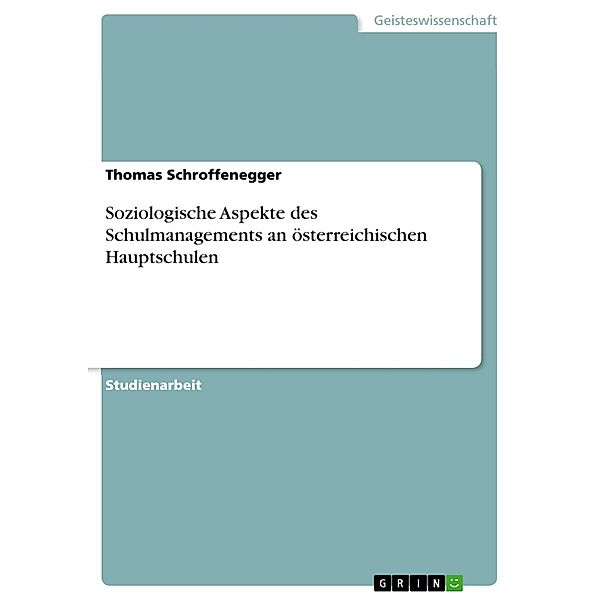 Soziologische Aspekte des Schulmanagements an österreichischen Hauptschulen, Thomas Schroffenegger