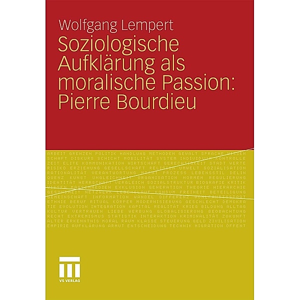 Soziologische Aufklärung als moralische Passion: Pierre Bourdieu, Wolfgang Lempert