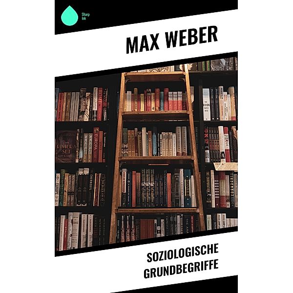 Soziologische Grundbegriffe, Max Weber