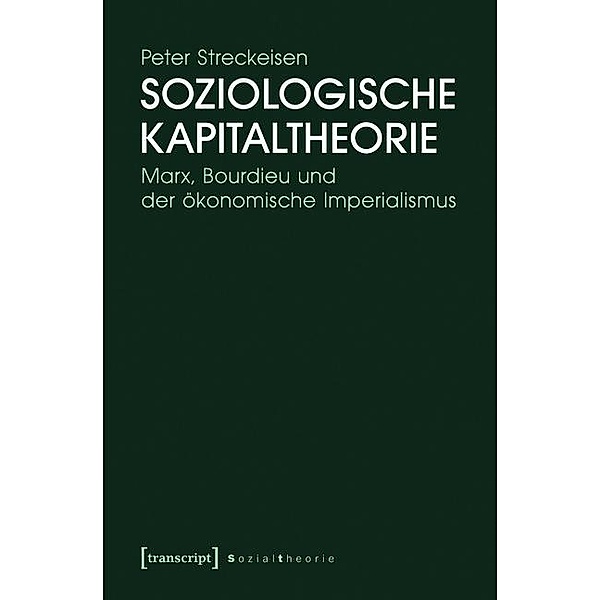 Soziologische Kapitaltheorie / Sozialtheorie, Peter Streckeisen