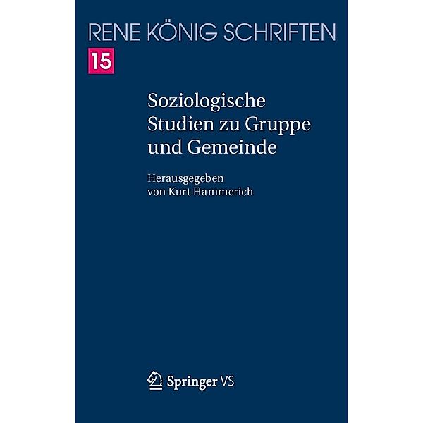 Soziologische Studien zu Gruppe und Gemeinde / René König Schriften. Ausgabe letzter Hand Bd.15, René König